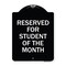 Signmission Reserved for Student of the Month Heavy-Gauge Aluminum Architectural Sign, 24" x 18", BW-1824-23171 A-DES-BW-1824-23171 - alternate 1